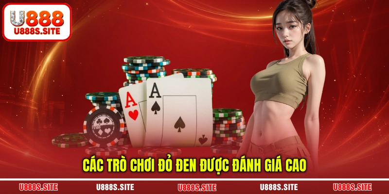 Các trò chơi đỏ đen được đánh giá cao Các trò chơi đỏ đen được đánh giá cao