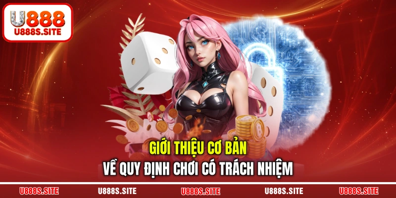 Giới thiệu cơ bản về quy định chơi có trách nhiệm Giới thiệu cơ bản về quy định chơi có trách nhiệm